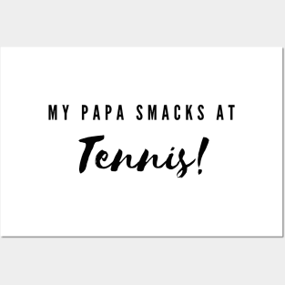 My Papa smacks at tennis! Posters and Art